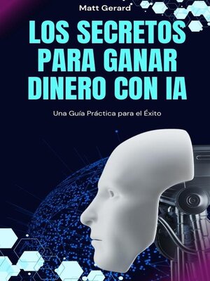 Los Secretos para Ganar Dinero con IA - ebook